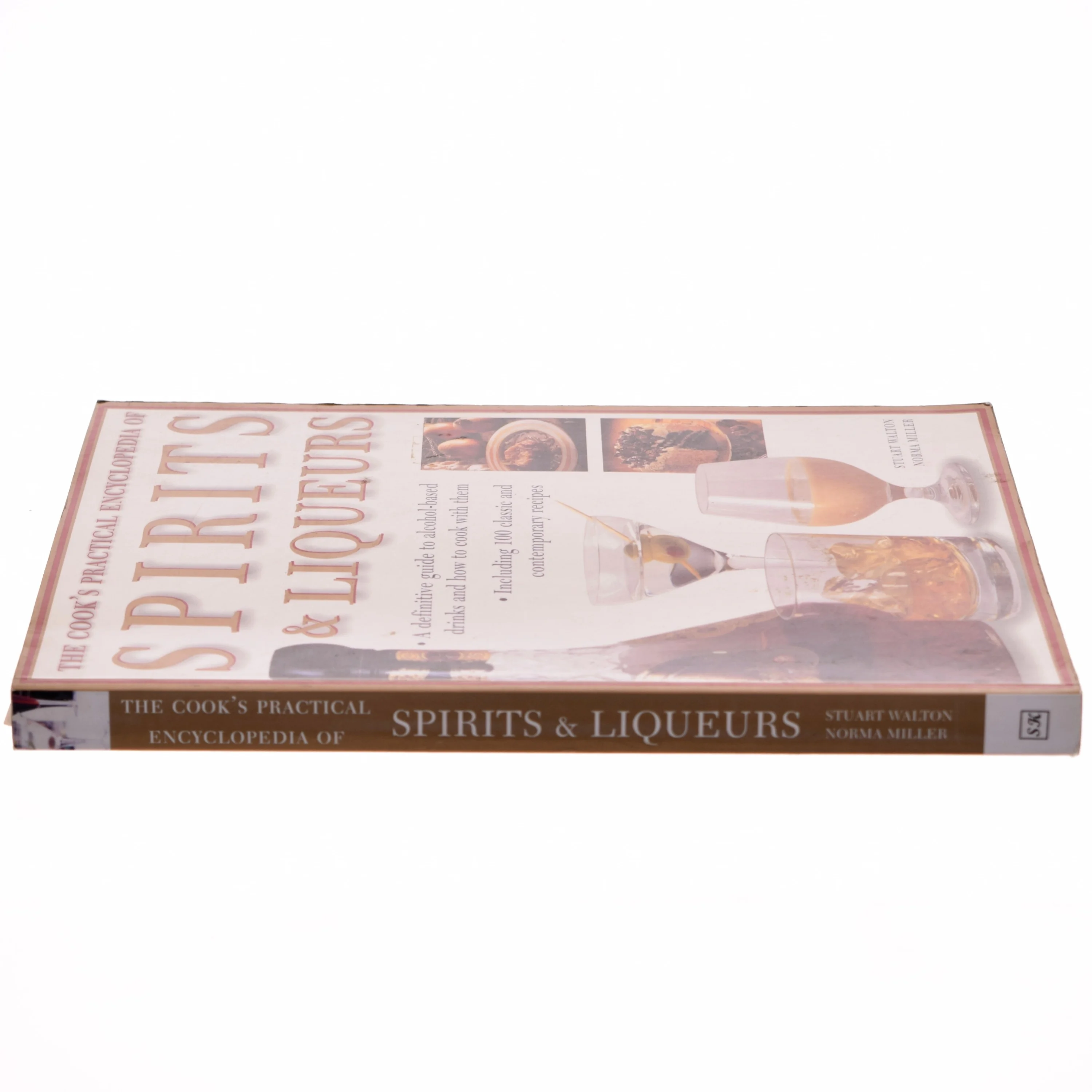 The Cook's Practical Encyclopedia of Spirits & Liqueurs af Stuart Walton, Norma Miller (Bog)