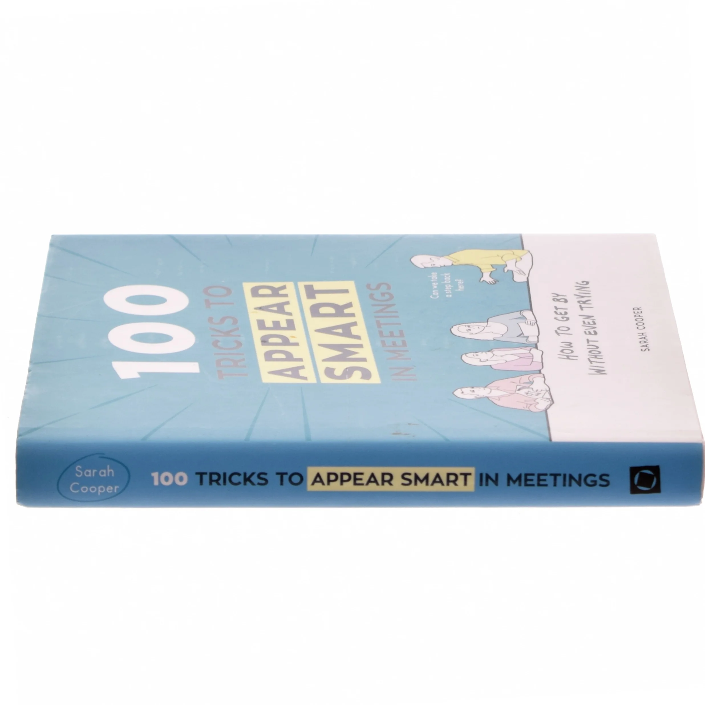 100 Tricks to Appear Smart in Meetings af Sarah Cooper (Bog)