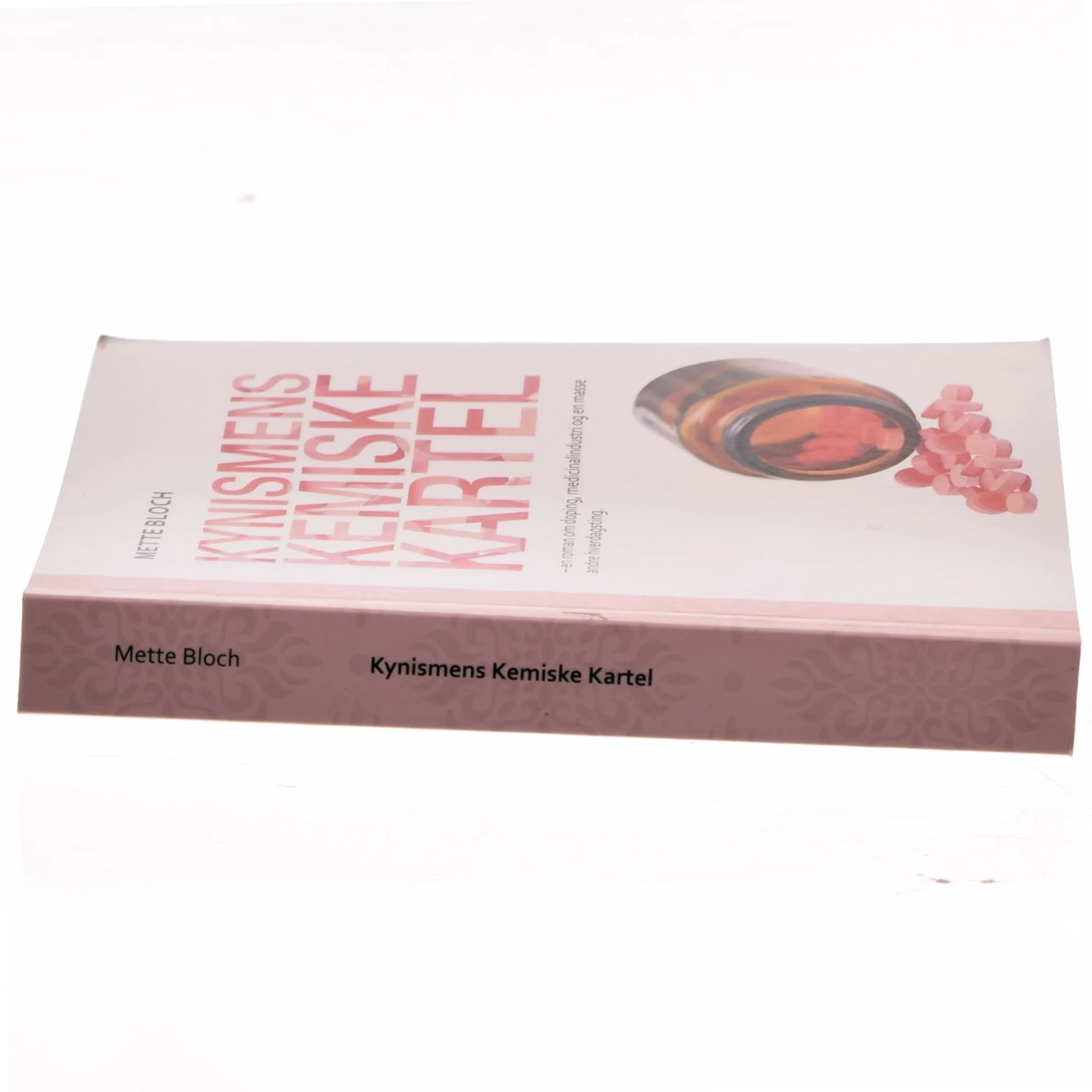 Kynismens kemiske kartel : en fuldstændig fiktiv historie om noget, der minder helt vildt meget om virkeligheden af Mette Bloch (Bog)