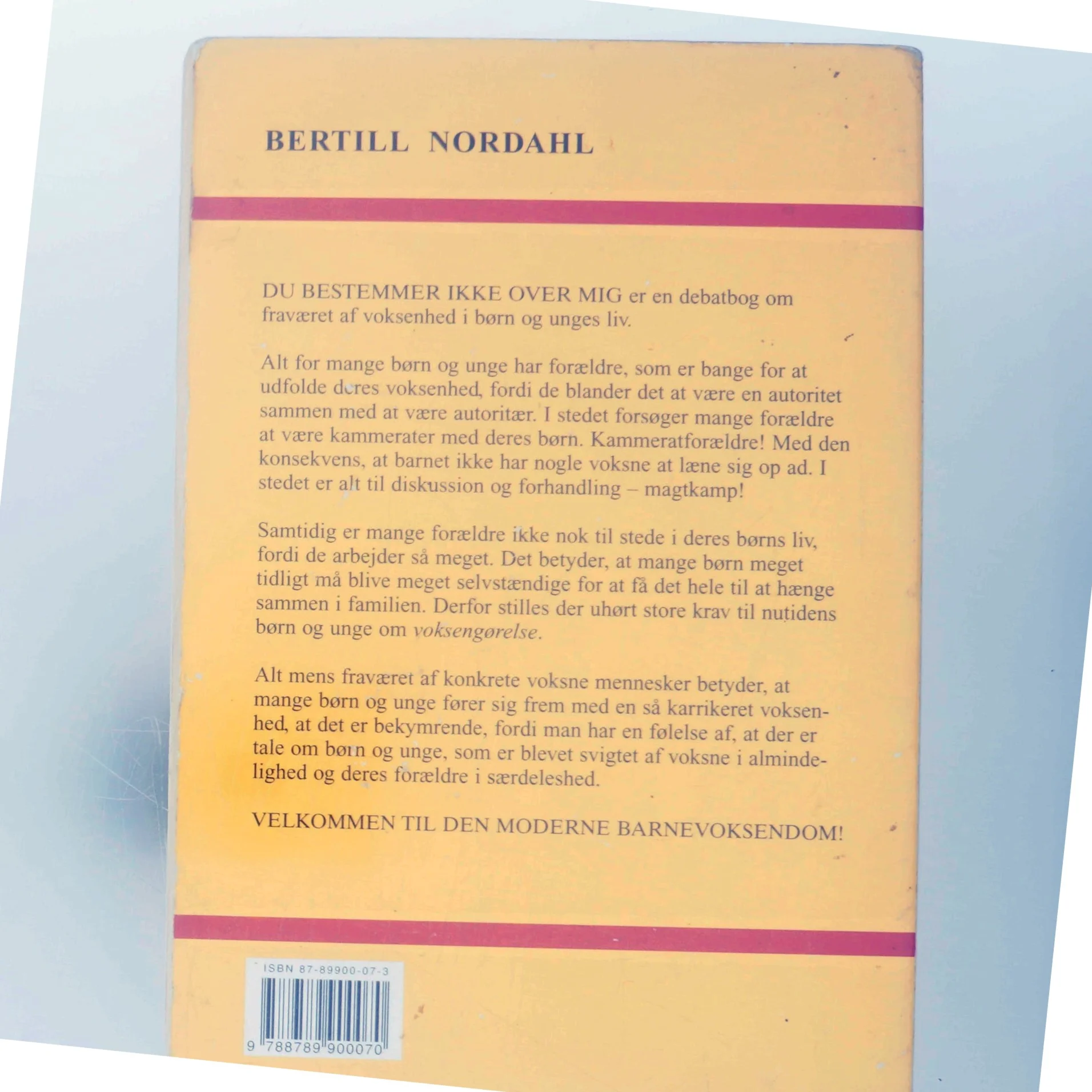 Du bestemmer ikke over mig! : fuck dig, hvor er du ulækker! : om fraværet af voksenhed i børn og unges liv af Bertill Nordahl (Bog)