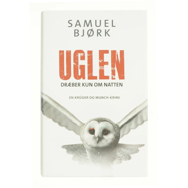 Uglen dræber kun om natten : krimi af Samuel Bjørk (f. 1969) (Bog)