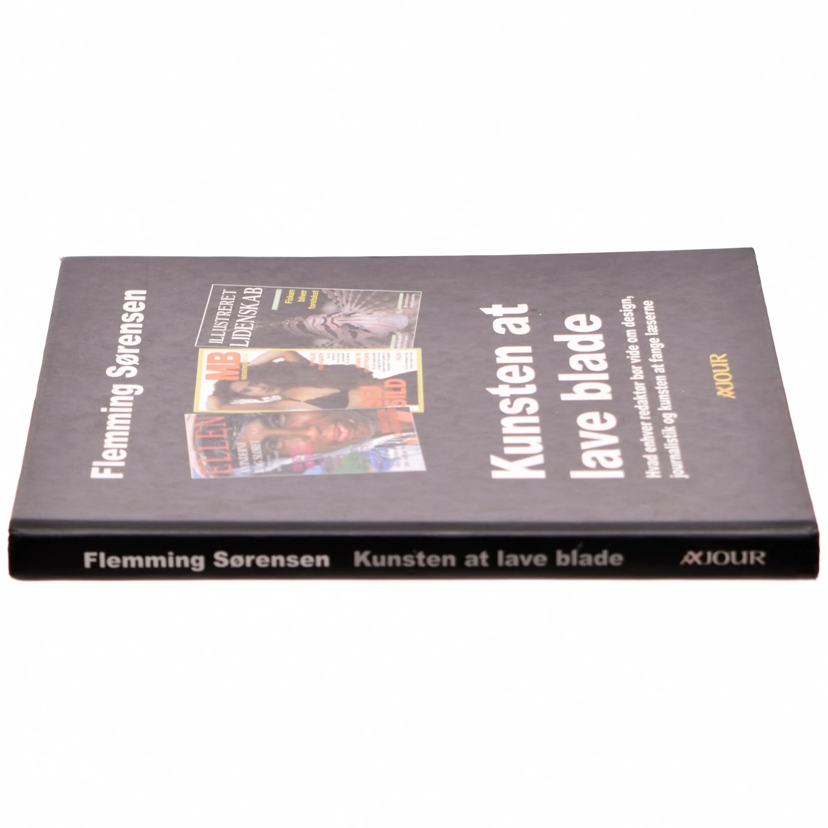 Kunsten at lave blade : hvad enhver redaktør bør vide om design, journalistik og kunsten at fange læserne af Flemming Sørensen (f. 1956) (Bog)