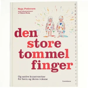 Den store tommelfinger - og andre kunstværker for børn og deres voksne af Naja Pedersen (Bog)