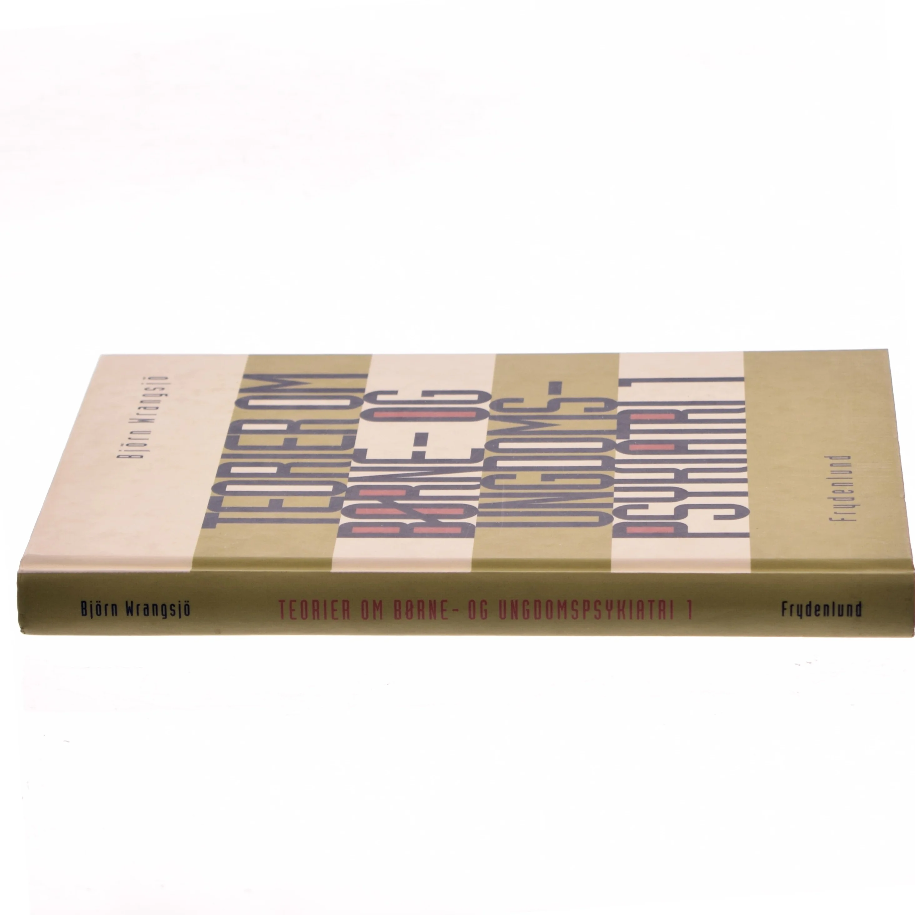 Teorier om børne- og ungdomspsykiatri. Bind 1 af Björn Wrangsjö (Bog)