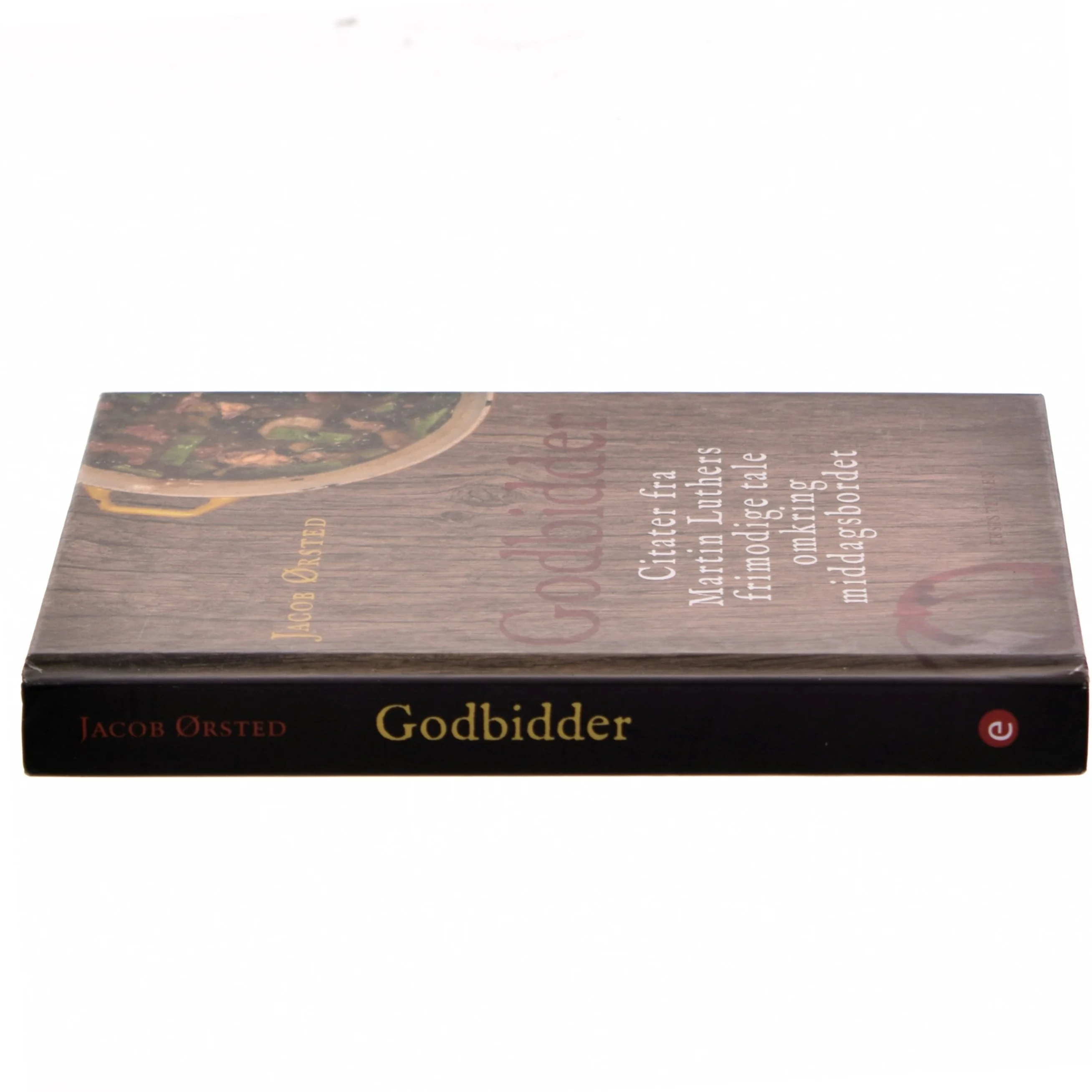 Godbidder : citater fra Martin Luthers frimodige tale omkring middagsbordet af Martin Luther (Bog)