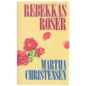Rebekkas Roser af Martha Christensen