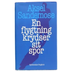 Aksel Sandemose - En flygtning krydser sit spor fra Gyldendals Bogklub