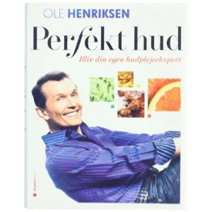 Perfekt hud : bliv din egen hudplejeekspert af Ole Henriksen (f. 1951) (Bog)
