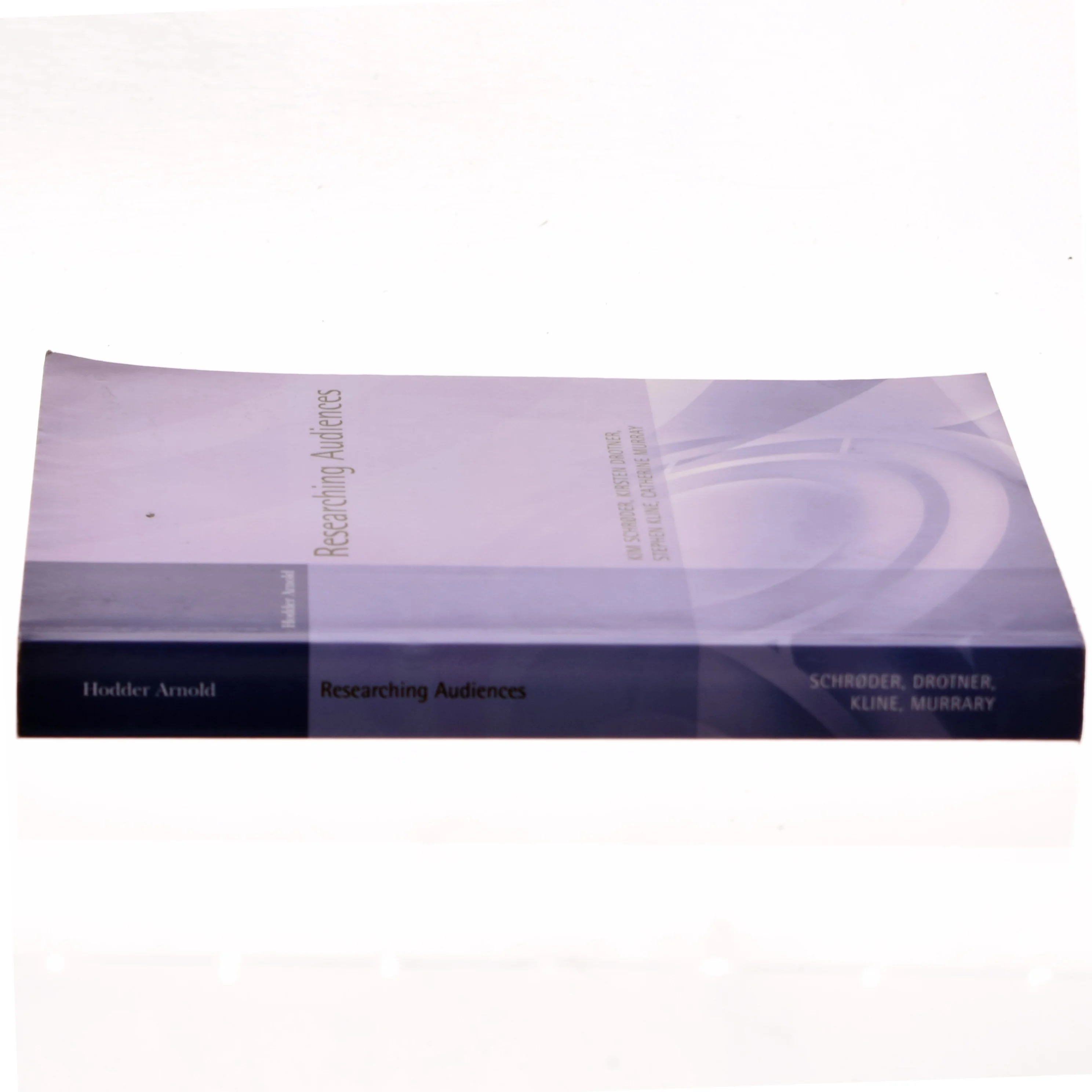 Researching Audiences a Practical Guide to Methods in Media Audience Analysis af Schroder, Kim / Drotner, Kristen / Kline, Steve (Bog)