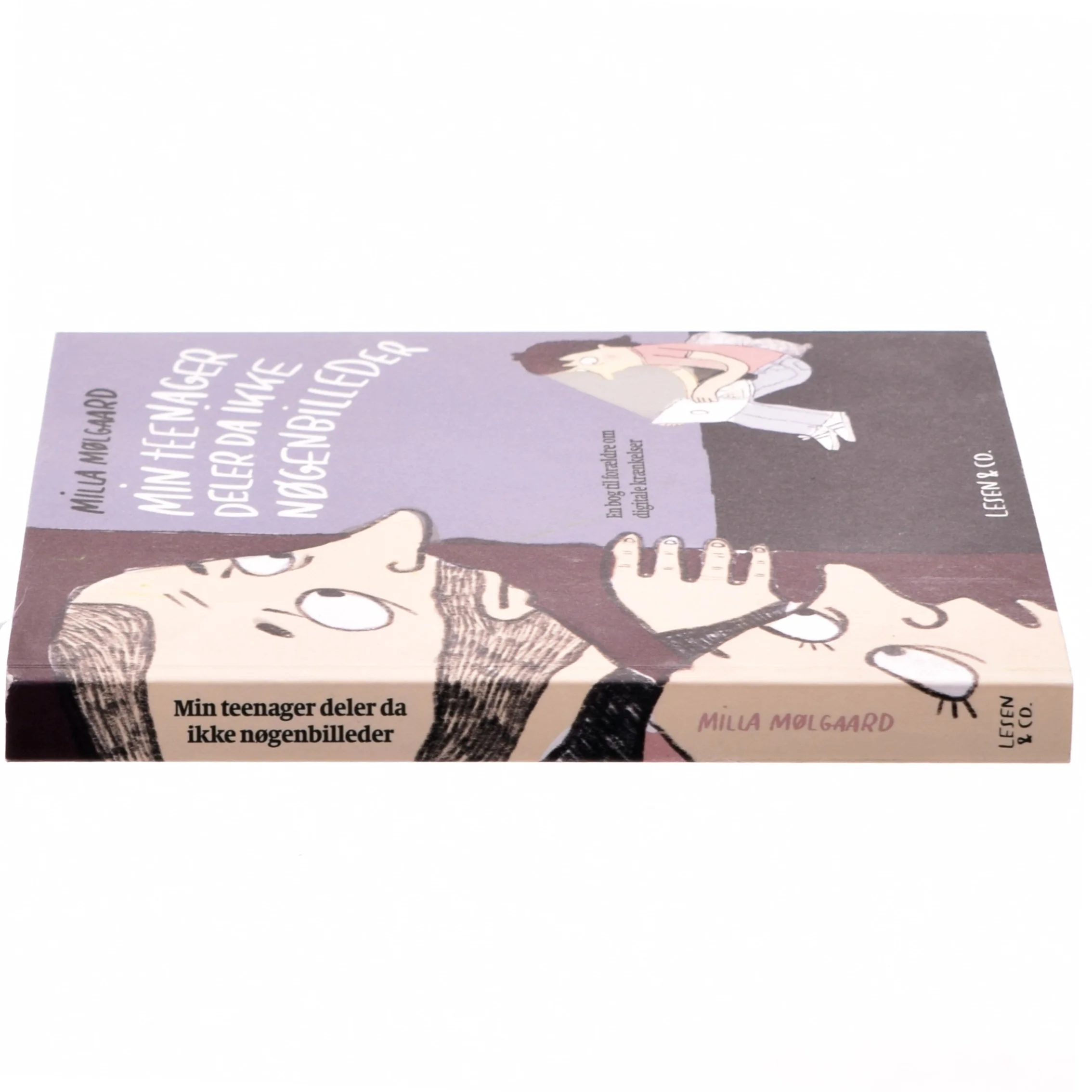 Min teenager deler da ikke nøgenbilleder : en bog til forældre om digitale krænkelser af Milla Mølgaard (Bog)