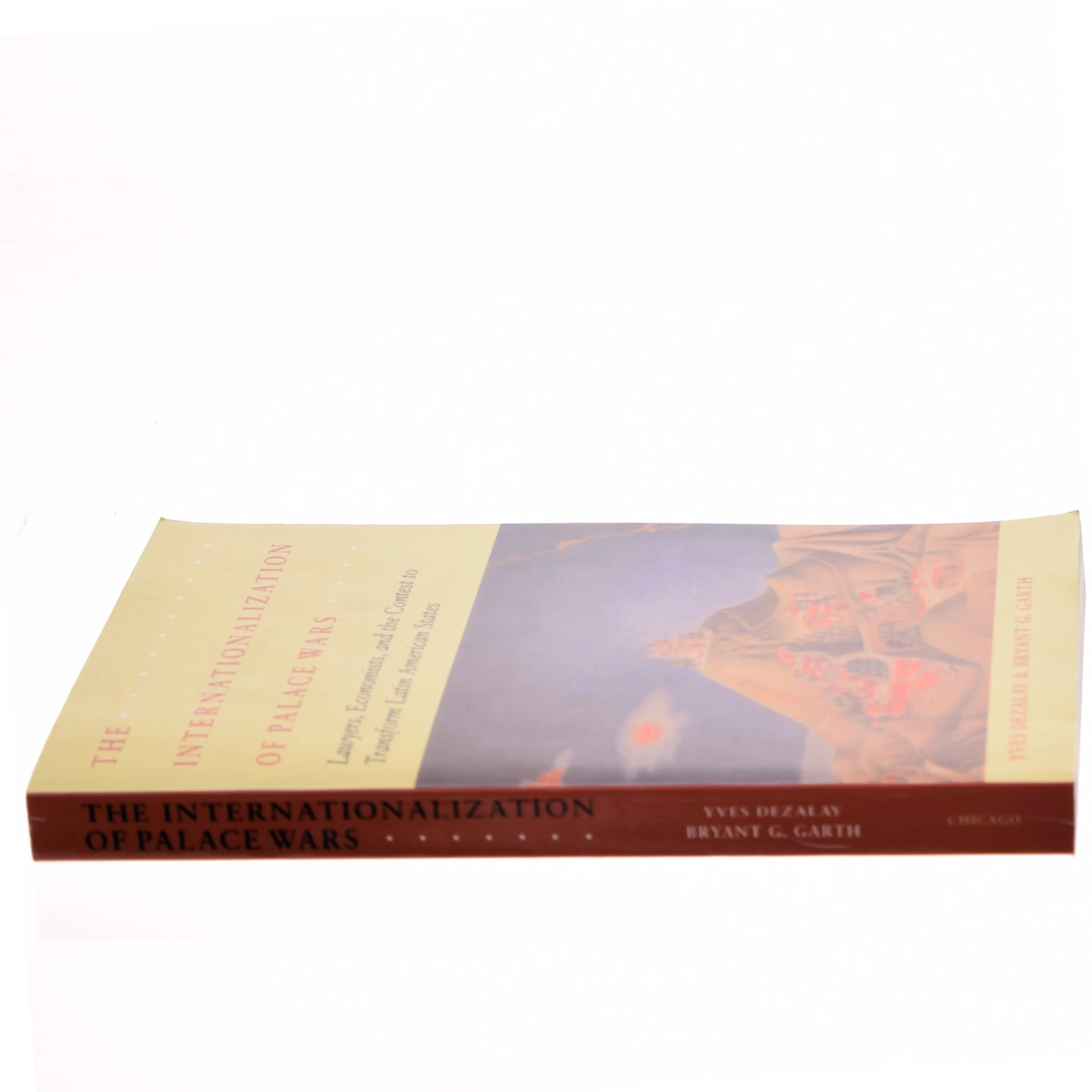 The internationalization of palace wars : lawyers, economists, and the contest to transform Latin America states (Bog)