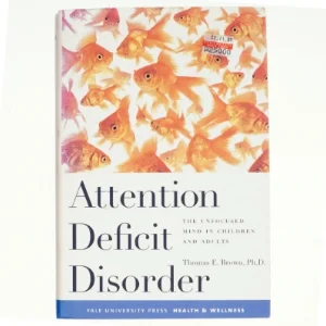 Attention deficit disorders : the unfocused mind in children and adults af Thomas E. Brown (Bog)