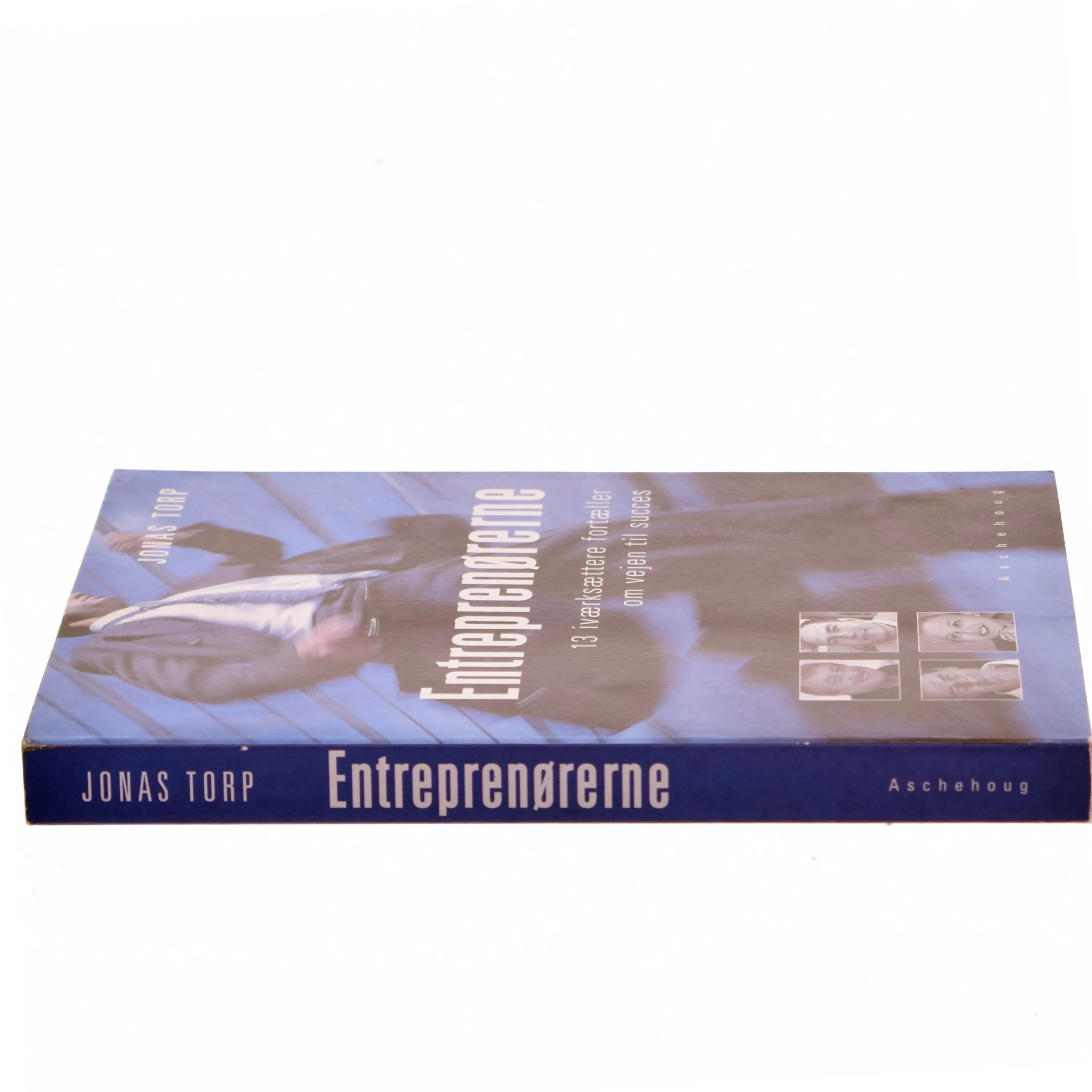 Entreprenørerne : 13 iværksættere fortæller om vejen til succes af Jonas Torp (Bog)