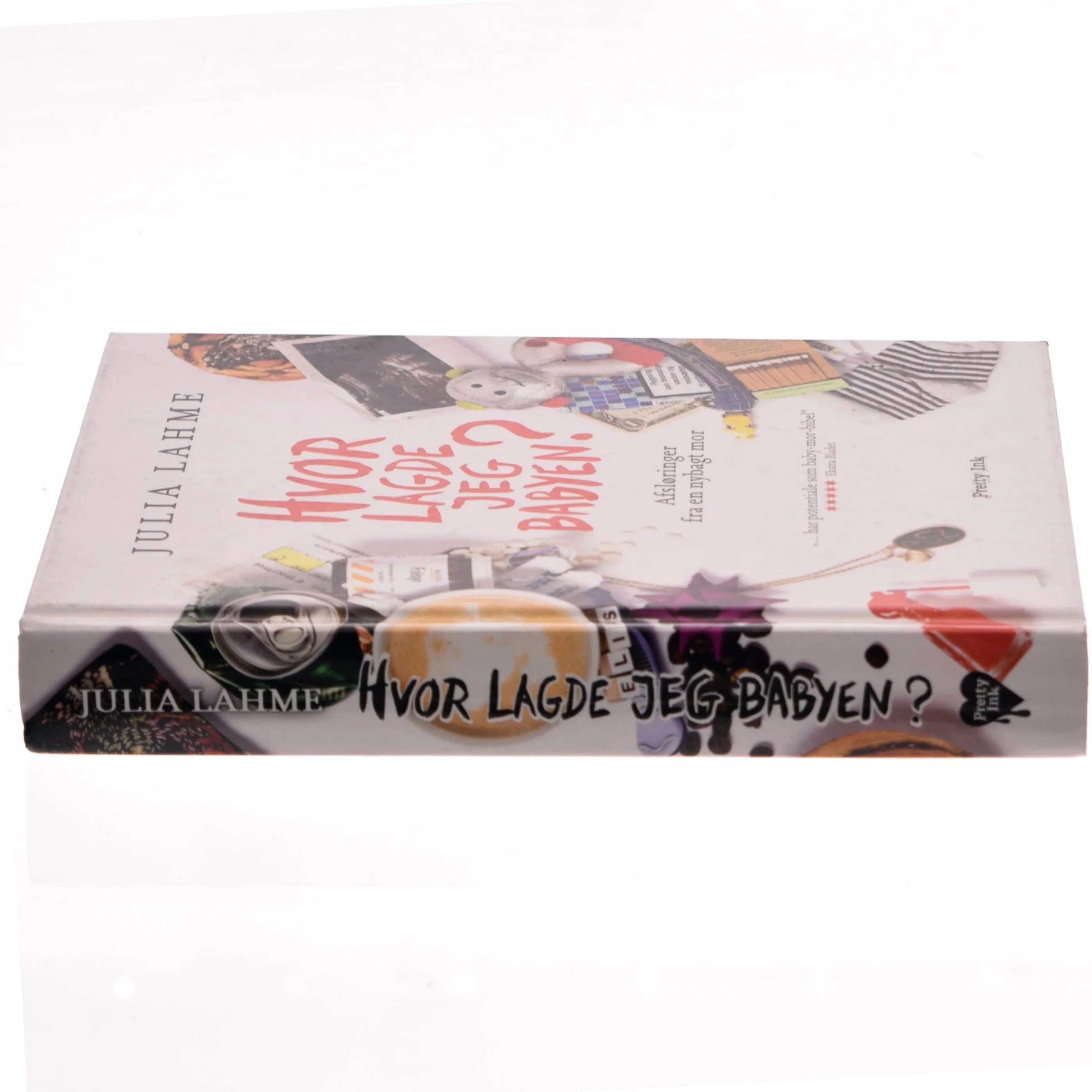 Hvor lagde jeg babyen? : afsløringer fra en nybagt mor af Julia Lahme (Bog)