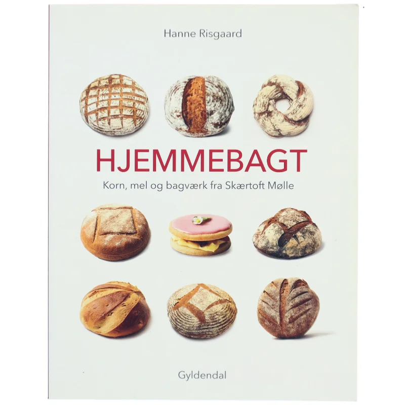 Hjemmebagt : korn, mel og bagværk fra Skærtoft Mølle af Hanne Risgaard (Bog)