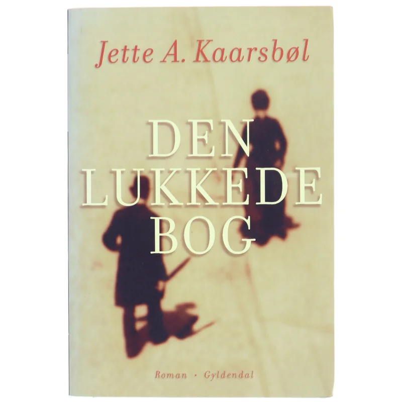 Den lukkede bog : roman af Jette A. Kaarsbøl (Bog)