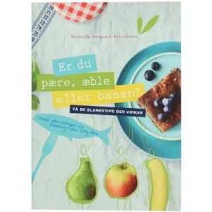 Er du pære, æble eller banan? : få de slanketips der virker af Michelle Nørgaard Kristensen (Bog)