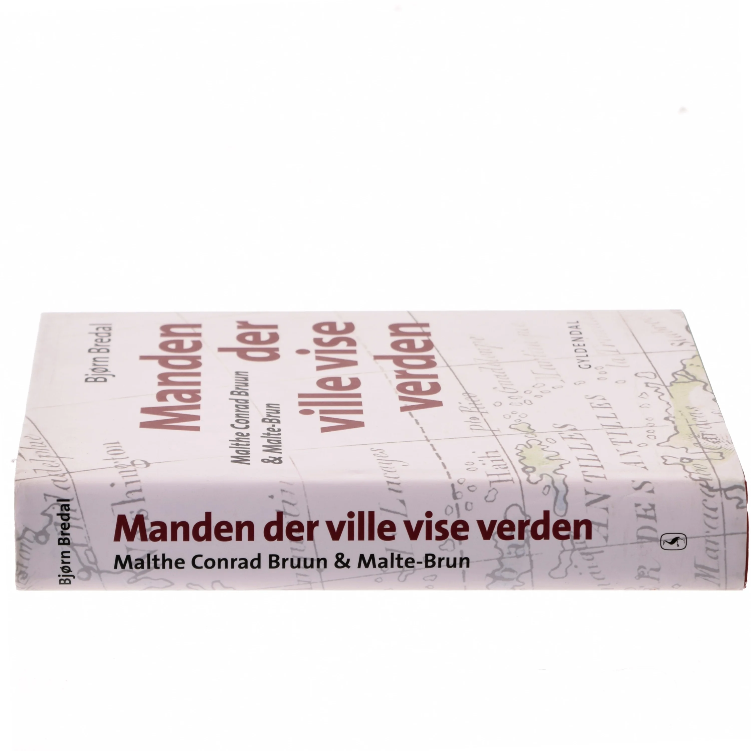 Manden der ville vise verden : Malthe Conrad Bruun & Malte-Brun af Bjørn Bredal (Bog)