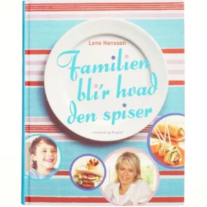 Familien bli'r hvad den spiser af Lene Hansson (Bog)