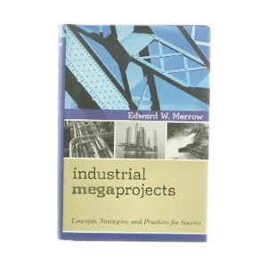 Industrial mega projects af Edward W. Merrow (bog)