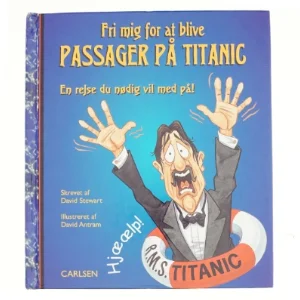 Fri mig for at blive passager på Titanic : en rejse du nødig vil med på! (Bog)