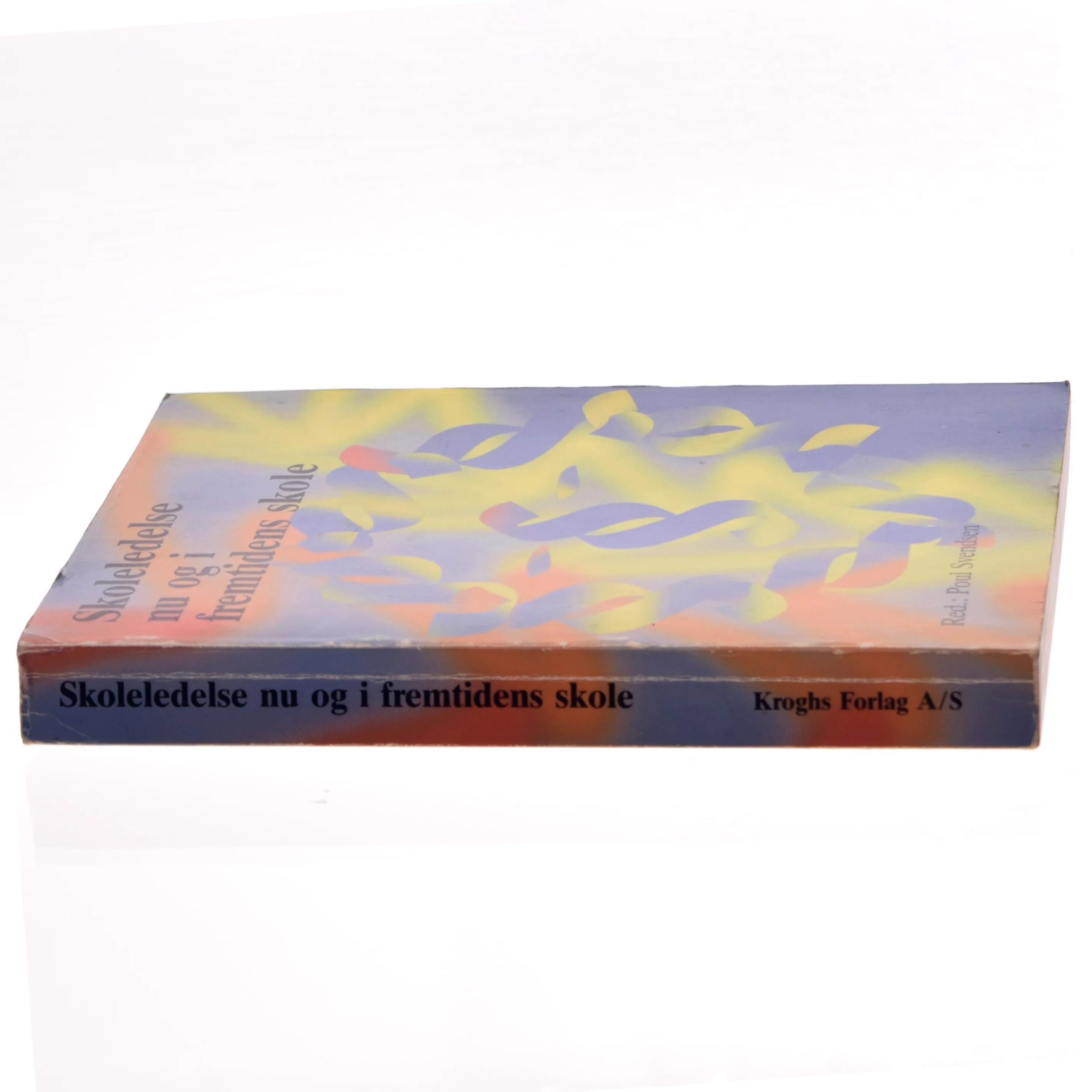 Skoleledelse nu og i fremtidens skole af Poul Svendsen (Bog)