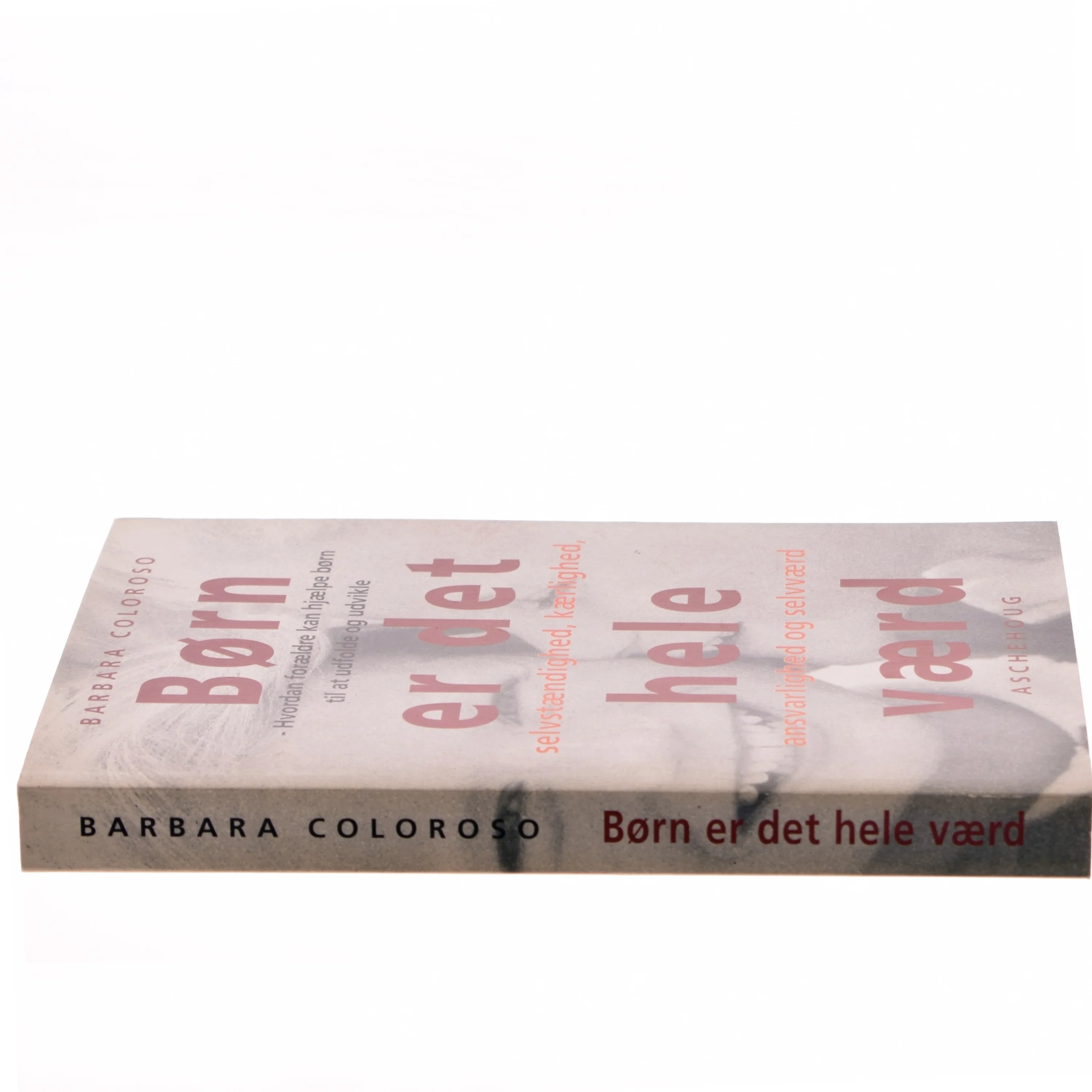 Børn er det hele værd af Barbara Coloroso (Bog)