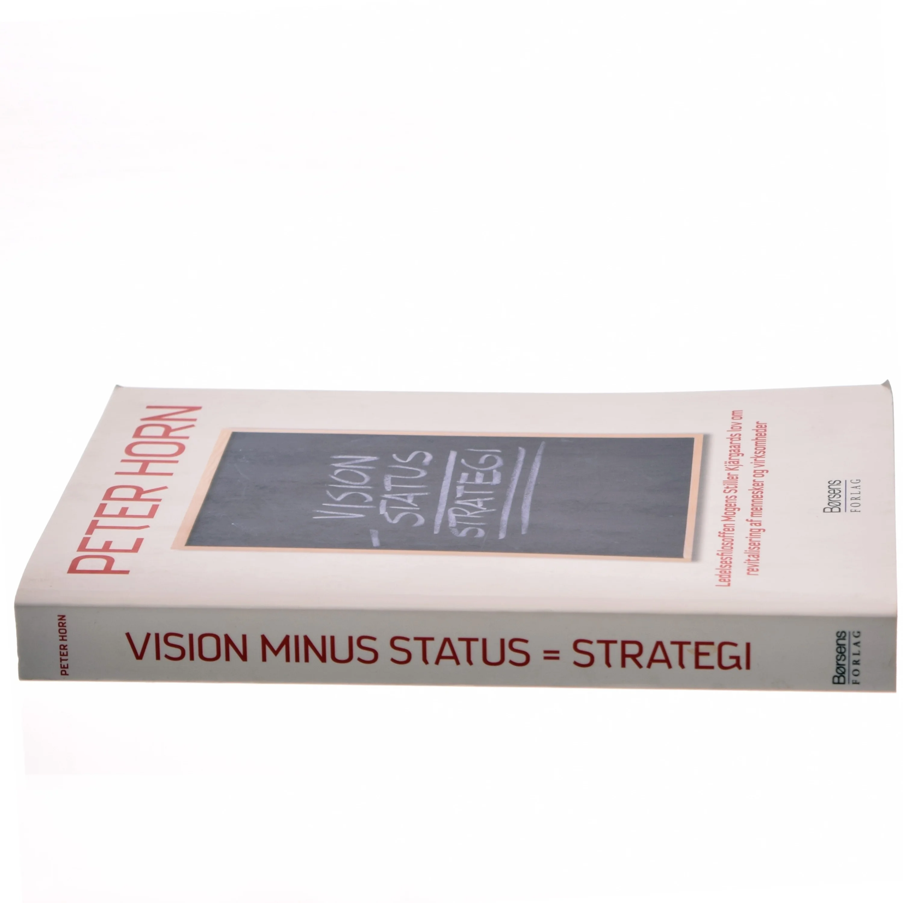Vision minus status = strategi : ledelsesfilosoffen Mogens Stiller Kjärgaards lov om revitalisering af mennesker og virksomheder af Peter Horn (Bog)
