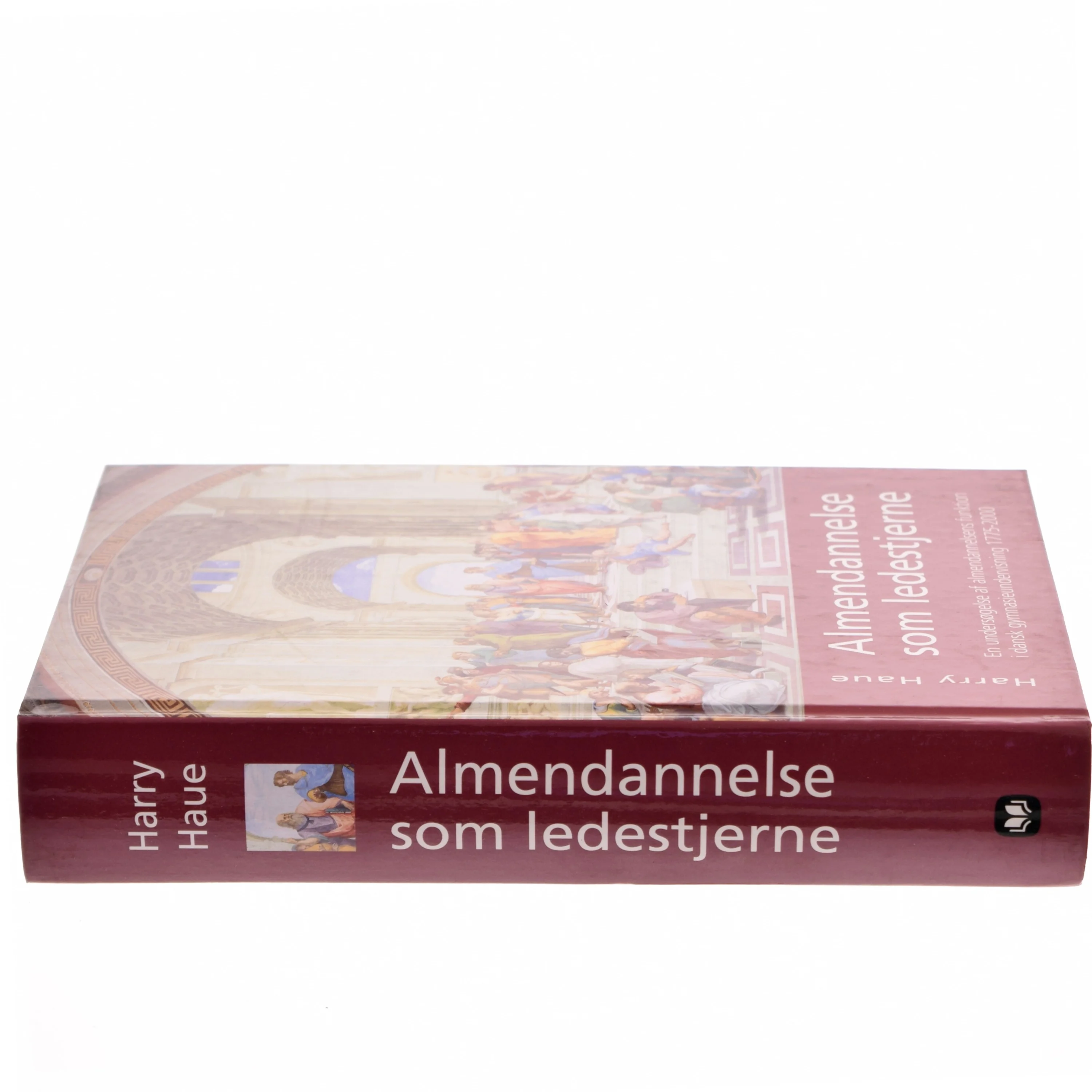 Almendannelse som ledestjerne : en undersøgelse af almendannelsens funktion i dansk gymnasieundervisning 1775-2000 af Harry Haue (Bog)
