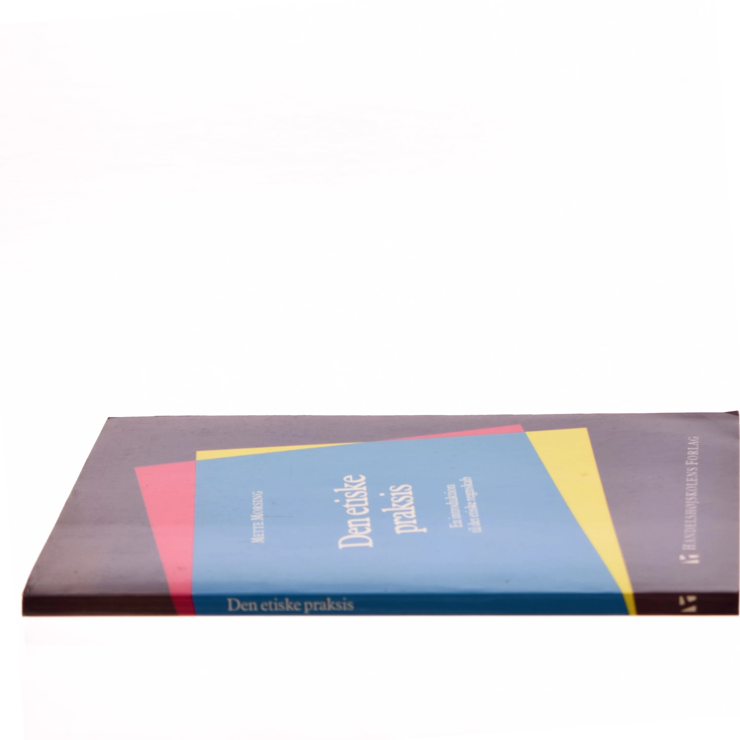 Den etiske praksis af Mette Morsing (Bog)