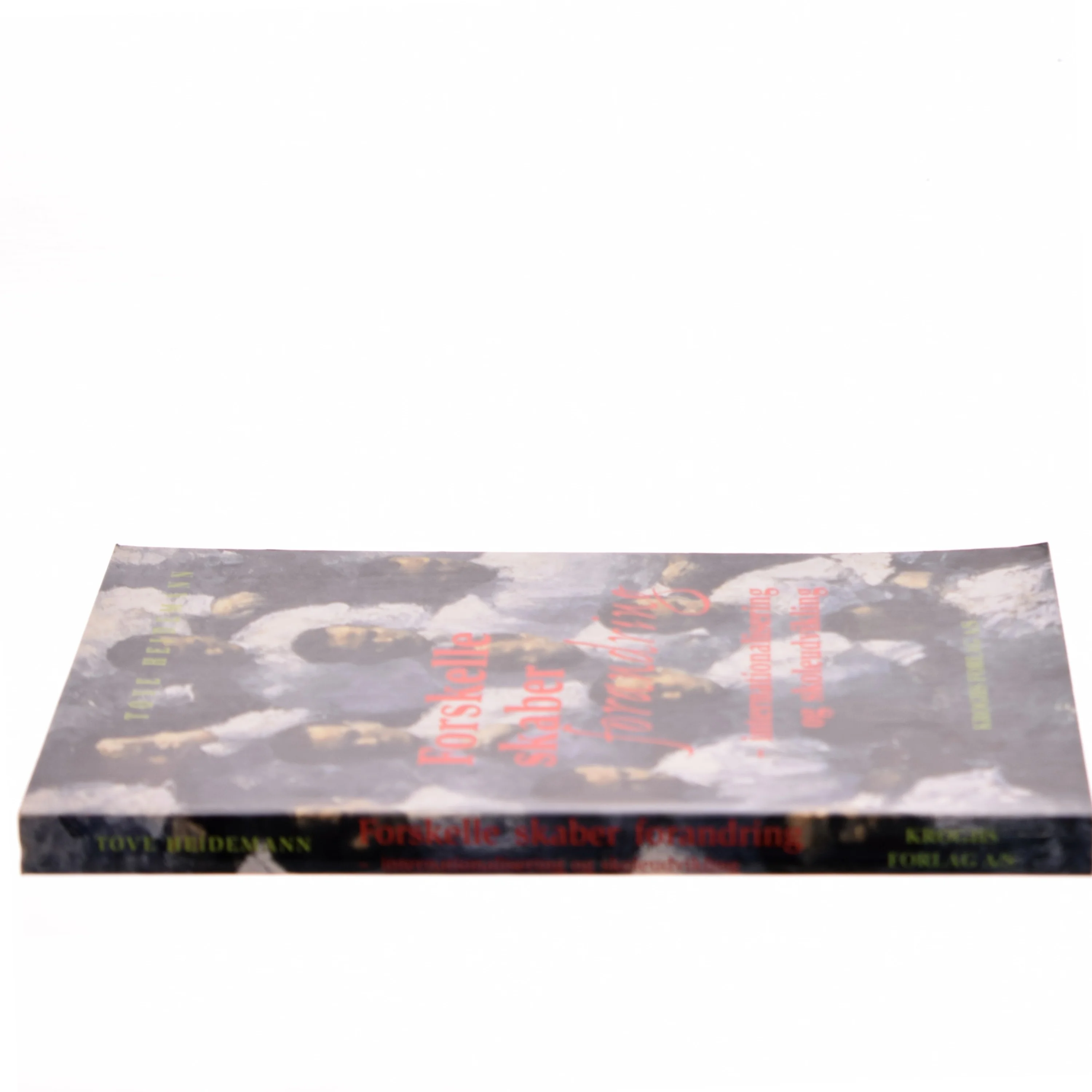 Forskelle skaber forandring : internationalisering og skoleudvikling af Tove Heidemann (Bog)