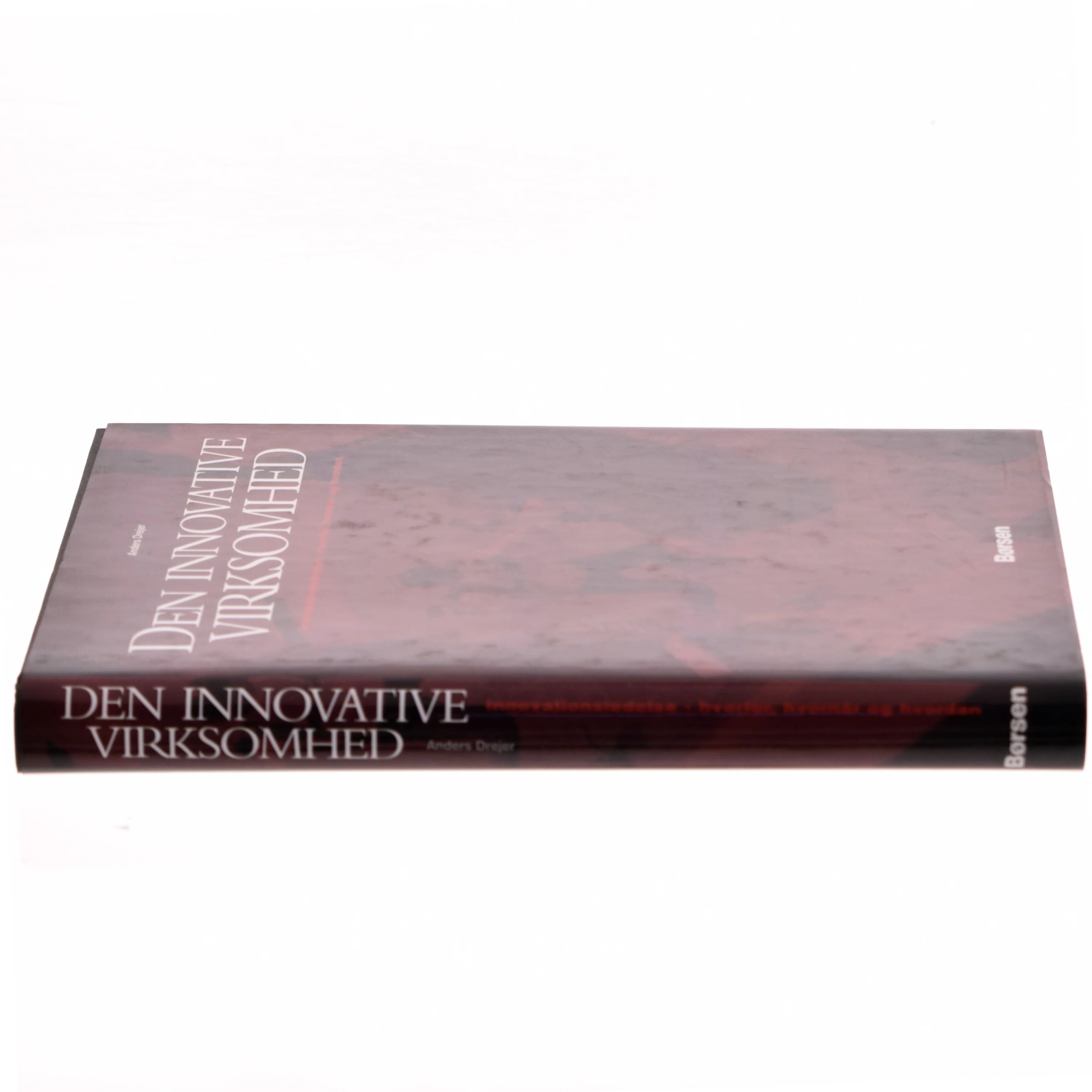 Den innovative virksomhed : innovationsledelse - hvorfor, hvornår og hvordan af Anders Drejer (Bog)