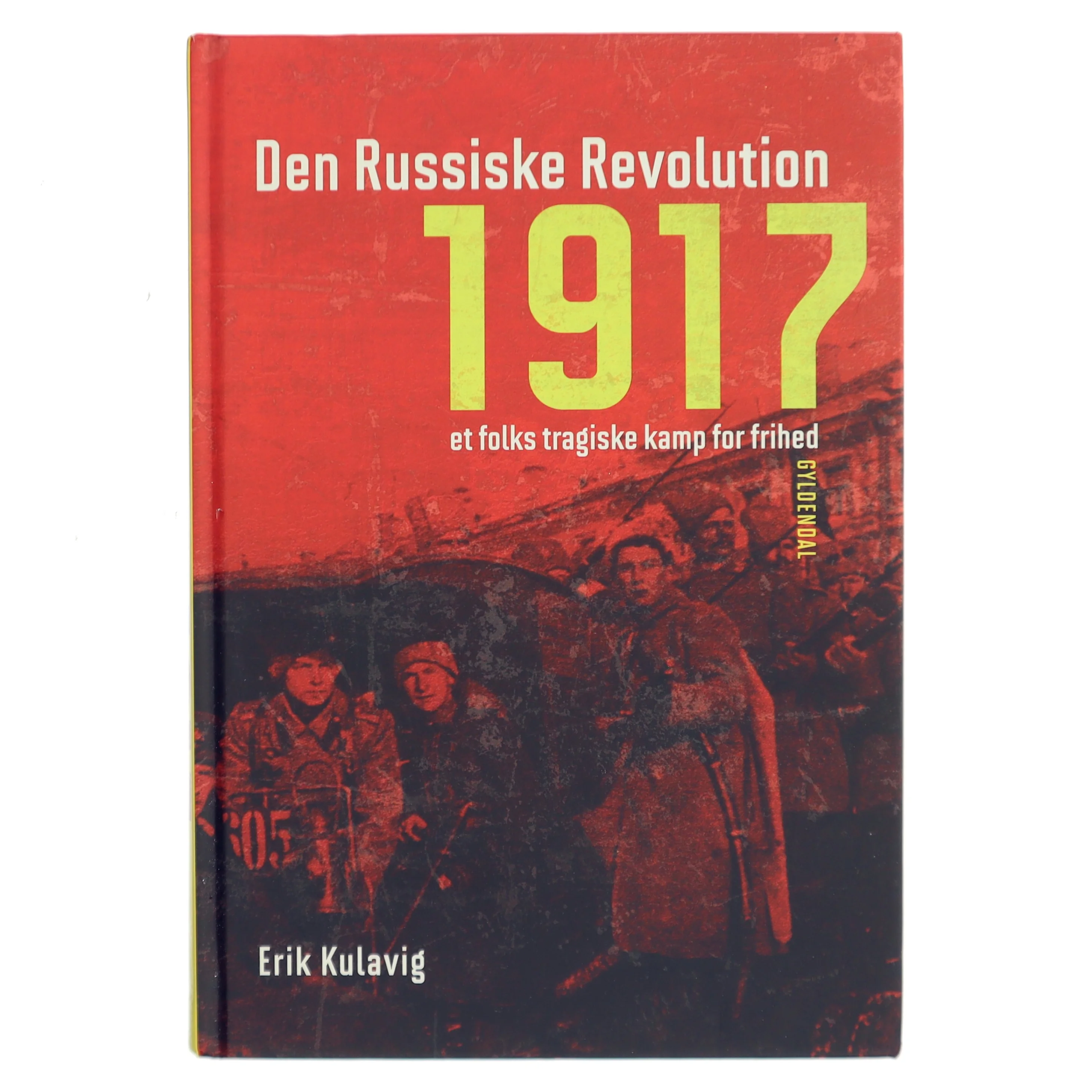 Den russiske revolution 1917 : et folks tragiske kamp for frihed af Erik Kulavig (Bog)