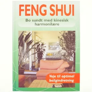 Feng Shui : bo sundt med kinesisk harmonilære af Georgia Schwartz (Bog)