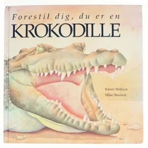 Forestil dig, du er en krokodille af Karen Wallace, Mike Bostock (Bog)
