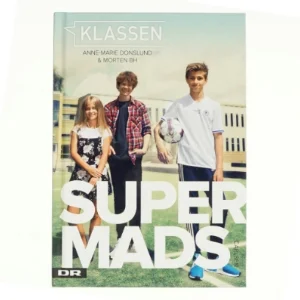 Klassen: Super Mads af Anne-Marie Donslund, Morten BH (Bog)