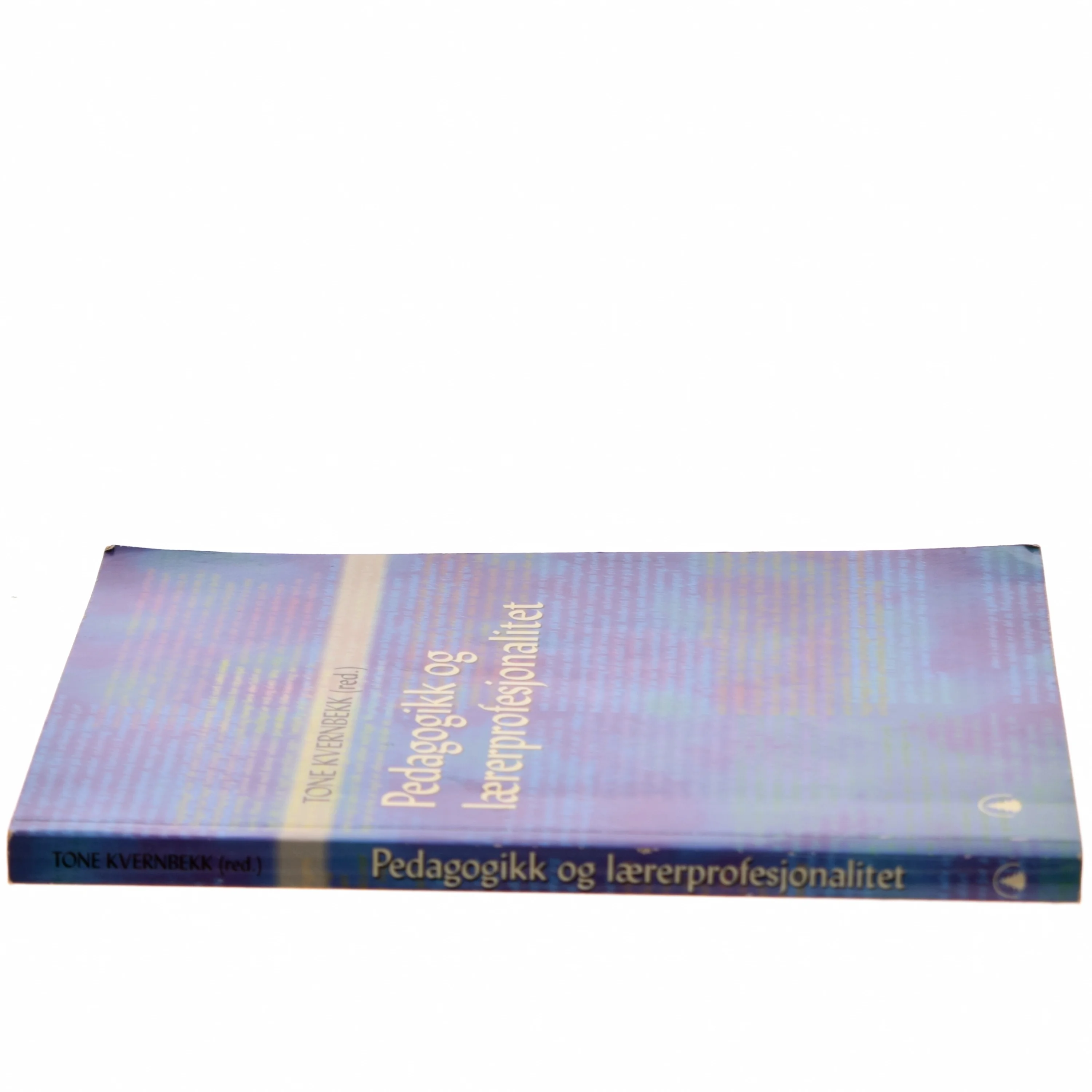 Pedagogikk og lærerprofesjonalitet af Tone Kvernbekk (Bog)