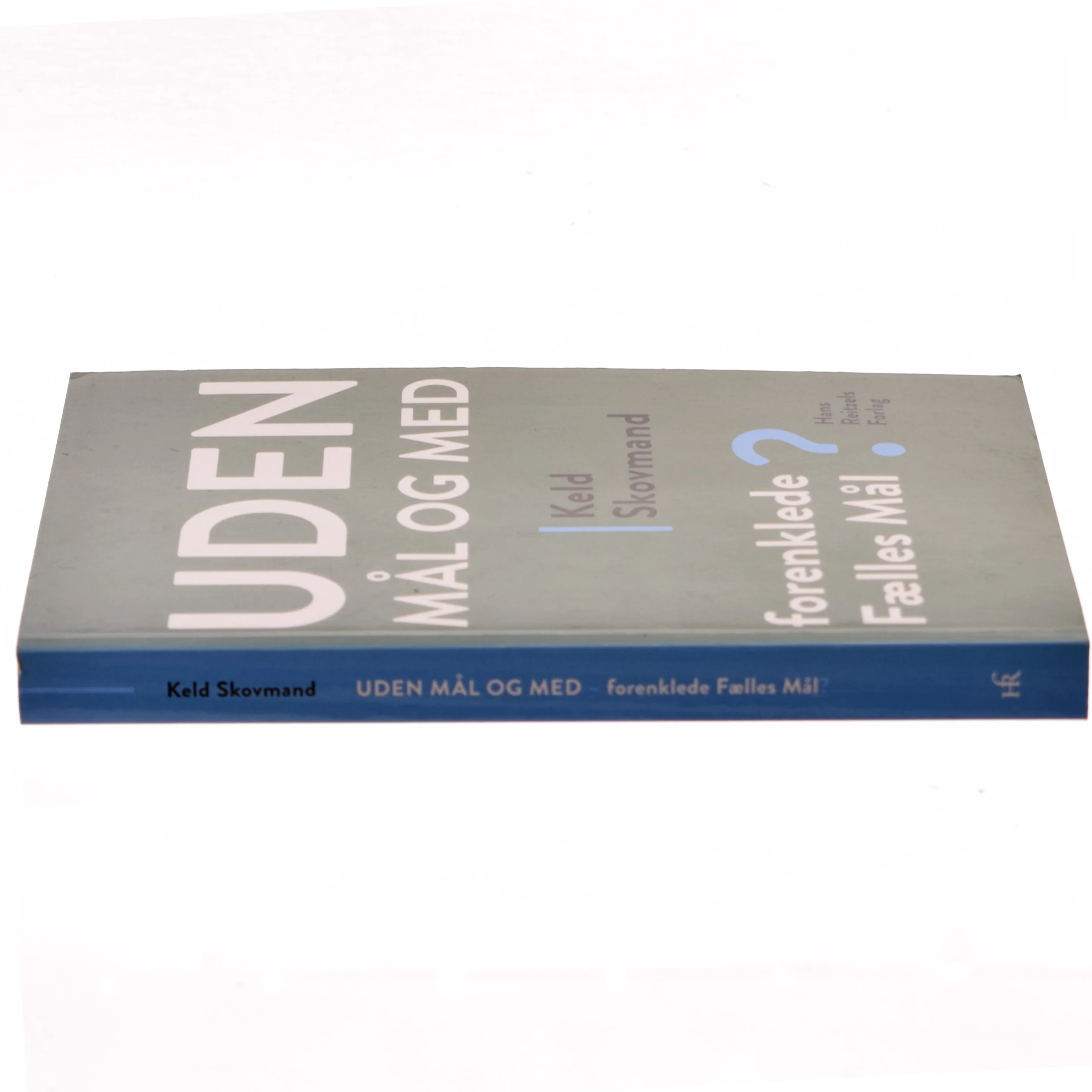 Uden mål og med : Forenklede Fælles Mål? af Keld Skovmand (Bog)