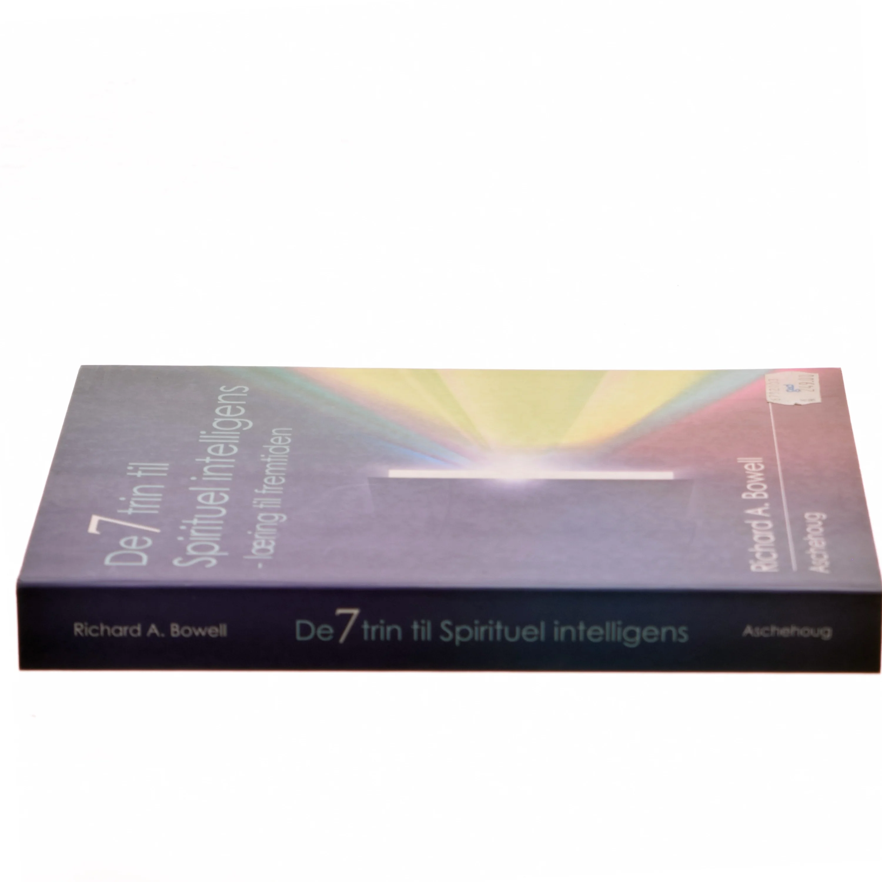 De 7 trin til spirituel intelligens : træning for fremtiden af Richard A. Bowell (Bog)