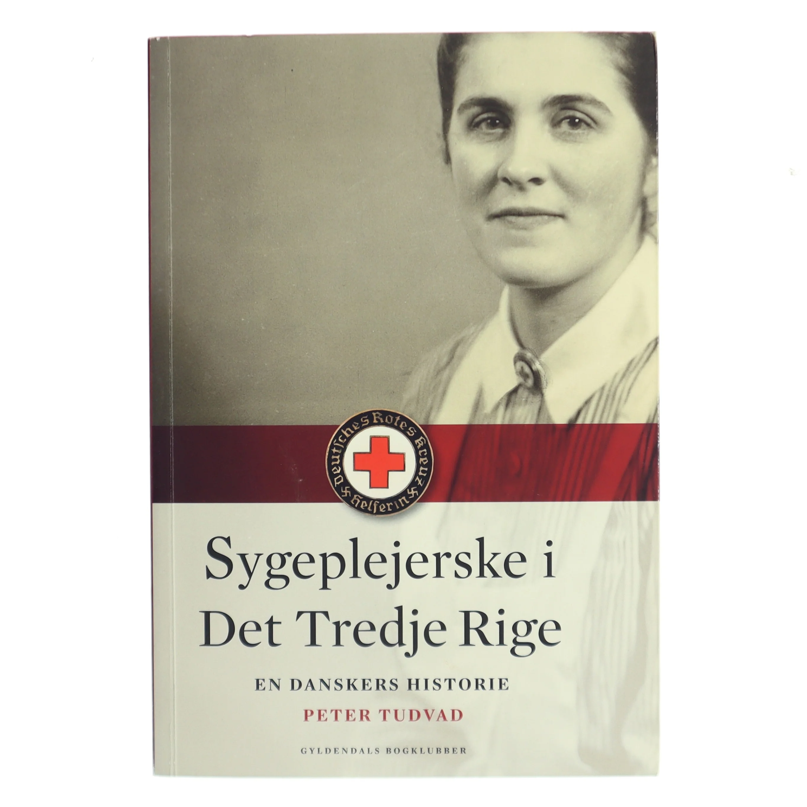 Sygeplejerske i Det Tredje Rige : en danskers historie af Peter Tudvad (Bog)