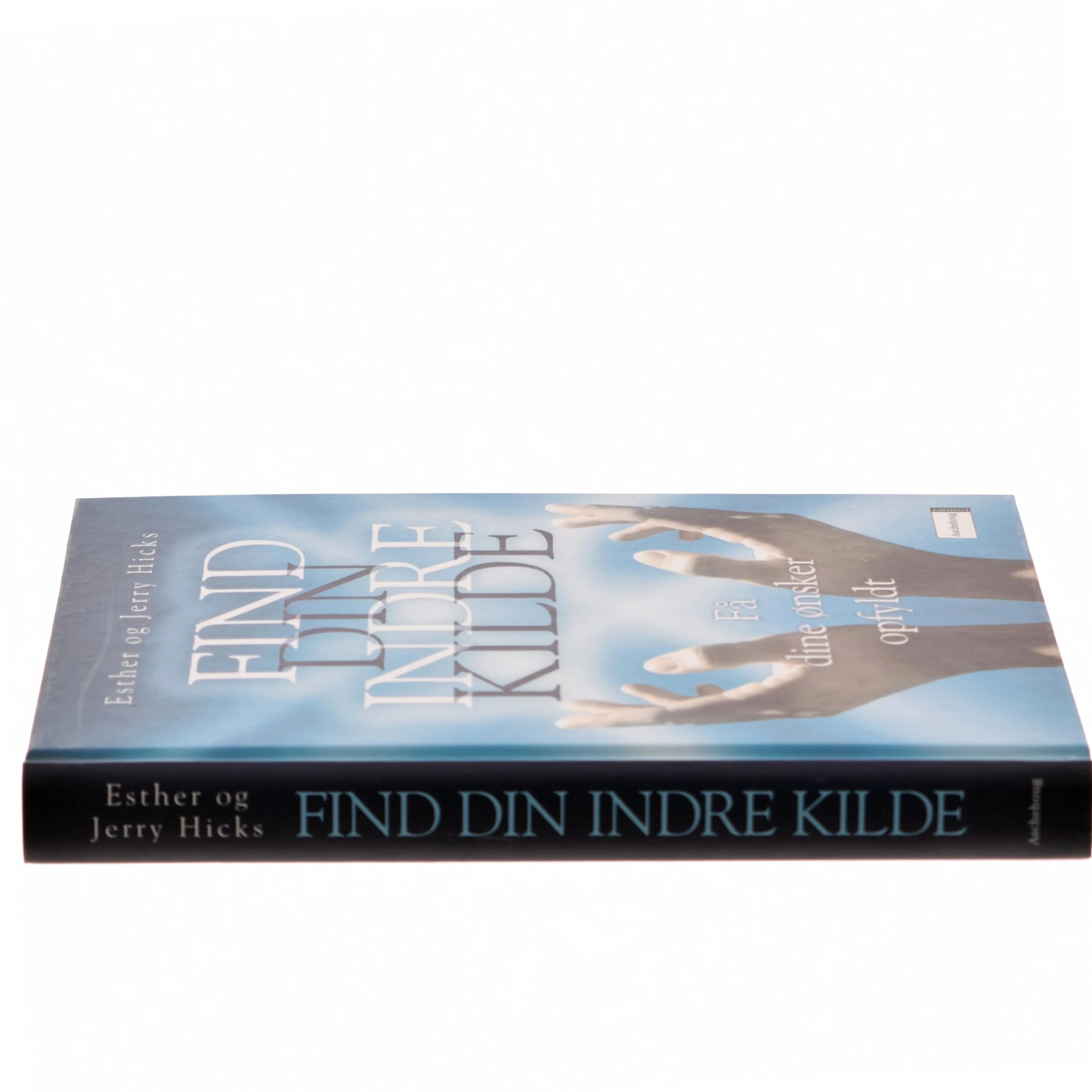 Find din indre kilde : få dine ønsker opfyldt : (Abrahams lære) (Bog)