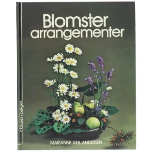 “Blomsterarrangementer” af Marianne Juhl Andersen, Clausen Bøger.