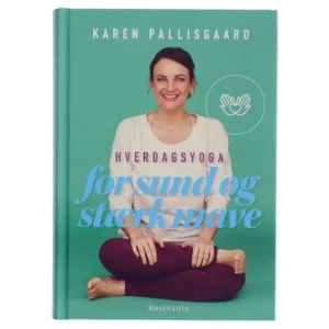 Hverdagsyoga for sund og stærk mave af Karen Pallisgaard (f. 1980) (Bog)