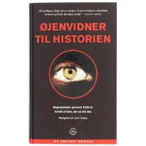 Øjenvidner til historien : begivenheder gennem 2.500 år fortalt af dem, der så det ske af John Carey (Bog)