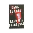 Kald mig prinsesse af Sara Blædel (bog)