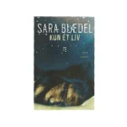 Kun et liv af Sara Blædel (bog)