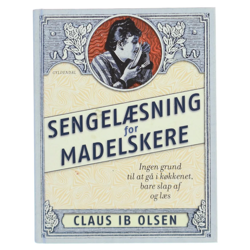 Sengelæsning for madelskere : ingen grund til at gå i køkkenet, bare slap af og læs af Claus Ib Olsen (f. 1943) (Bog)