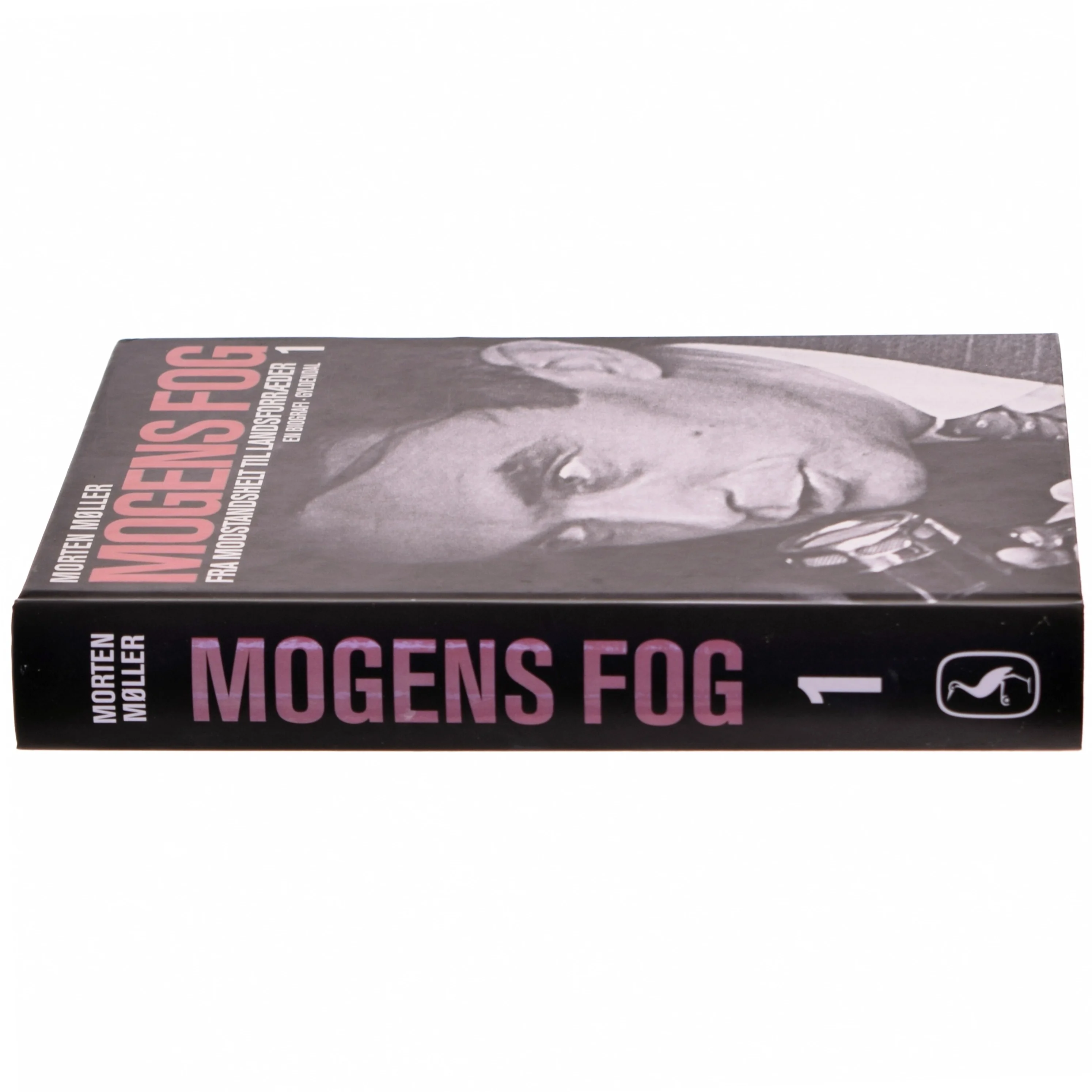 Mogens Fog : en biografi. 1, Fra modstandshelt til landsforræder af Morten Møller (f. 1978) (Bog)