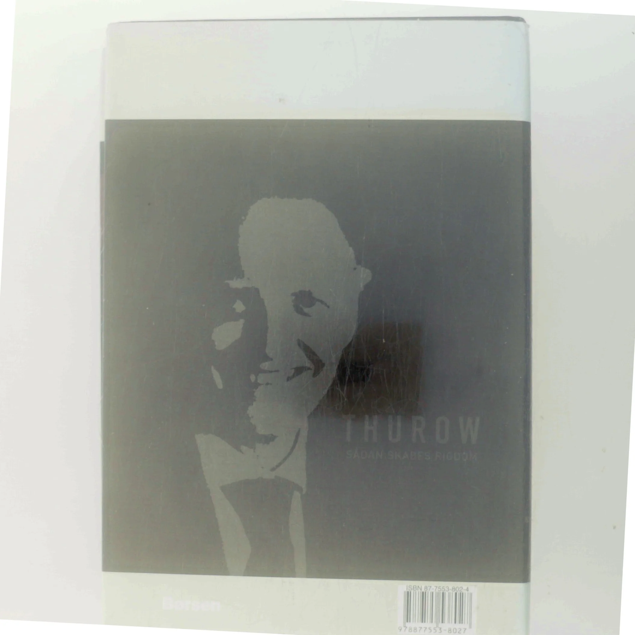 Sådan skabes rigdom : de nye betingelser for mennesker, virksomheder og nationer i en videnbaseret økonomi af Lester C. Thurow (Bog)