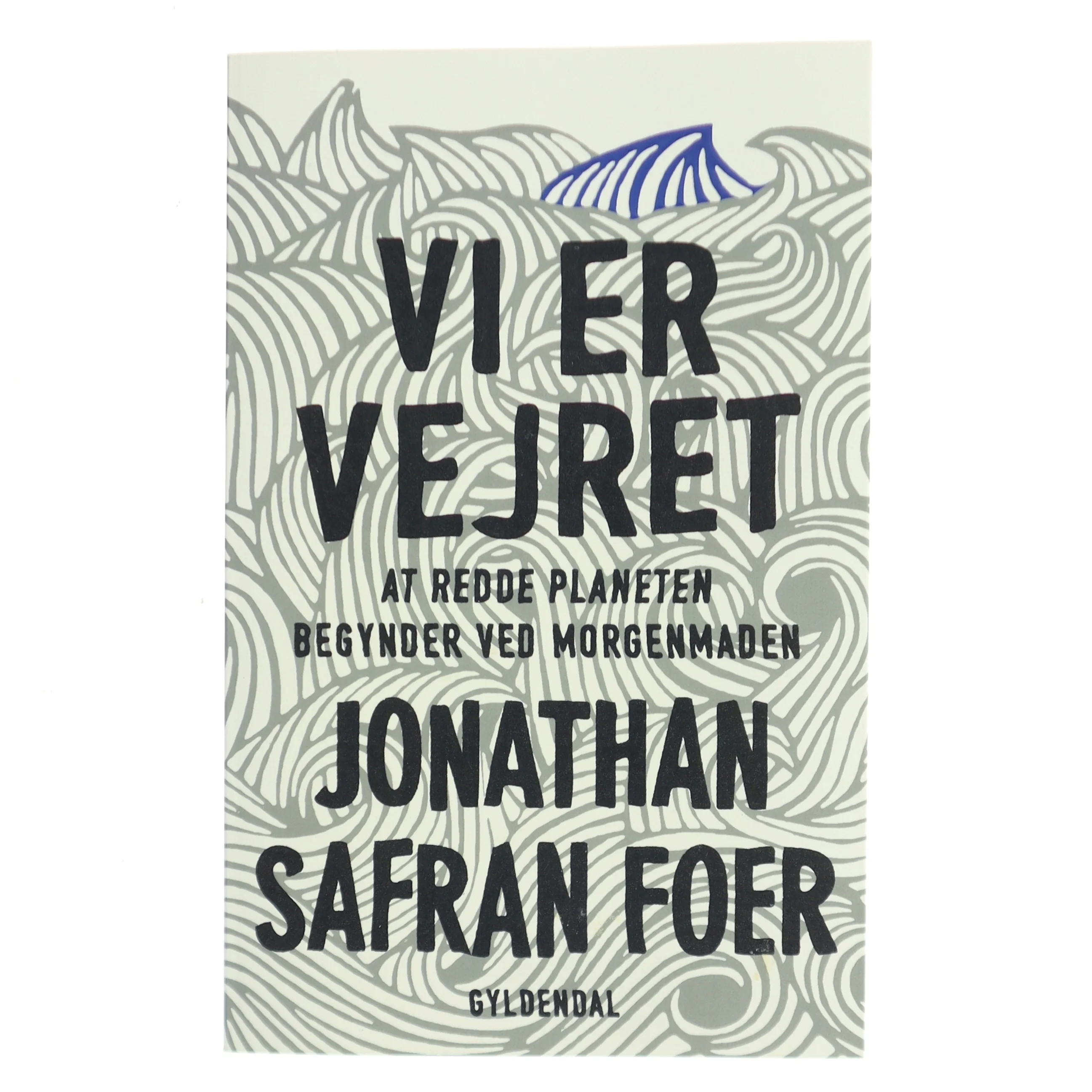 Vi er vejret : at redde planeten begynder ved morgenmaden af Jonathan Safran Foer (Bog)